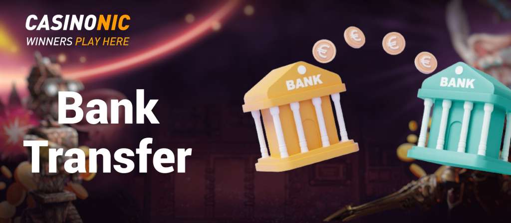 Casinonic bank transfer.